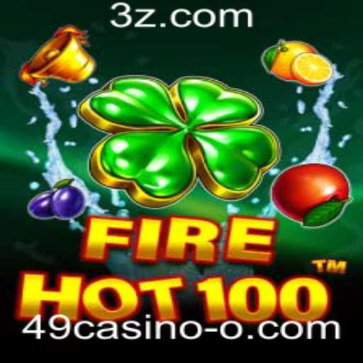 Descubra o Empolgante Mundo do Jogo FireHot100 no 49casino