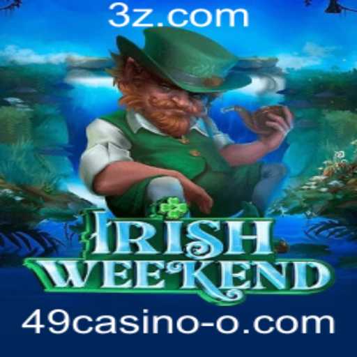Descubra o Empolgante Jogo IrishWeekend no 49casino